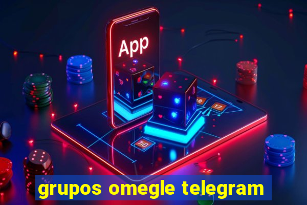 grupos omegle telegram